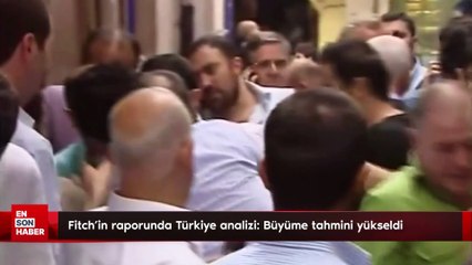 Fitch'in raporunda Türkiye analizi: Büyüme tahmini yükseldi