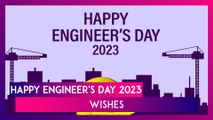 Happy Engineer's Day 2023 Wishes: WhatsApp Messages and Images To Celebrate Visvesvaraya Jayanti