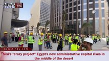 Administrative Capital Rises in the Middle of the Desert