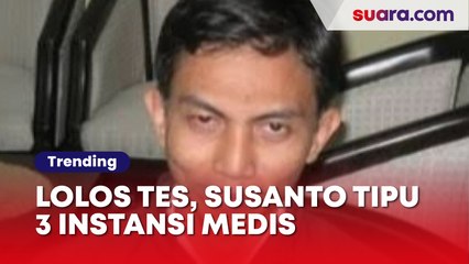 Licik atau Cerdik? Susanto Dokter Gadungan Bisa Lolos Tes dan 3 Kali Tipu Instansi Medis