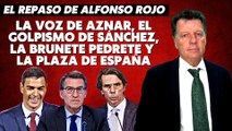 Alfonso Rojo: “La voz de Aznar, el golpismo de Sánchez, la Brunete Pedrete y la Plaza de España”