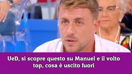 UeD, si scopre questo su Manuel e il volto top, cosa è uscito fuori