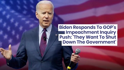 Biden Responds To GOP's Impeachment Inquiry Push: 'They Want To Shut Down The Government'