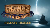 Tráiler de lanzamiento de We Were Here Expeditions: The FriendShip