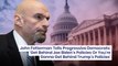 John Fetterman Tells Progressive Democrats: 'Get Behind Joe Biden's Policies Or You're Gonna Get Behind Trump's Policies'