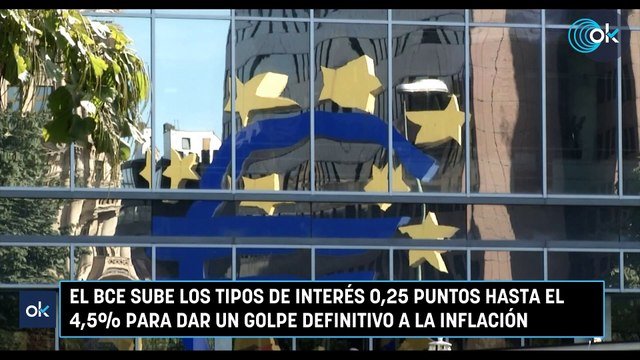El BCE sube los tipos de interés 0,25 puntos hasta el 4,5% para dar un golpe definitivo a la inflación