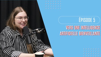 Épisode 5 - Vers une intelligence articifielle bienveillante, avec Sandrine Blais-Deschênes