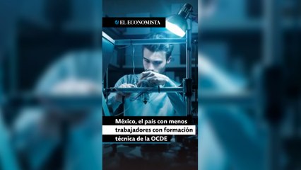 México, el país con menos trabajadores con formación técnica de la OCDE