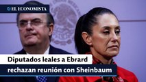 Diputados leales a Marcelo Ebrard rechazan reunión con Sheinbaum