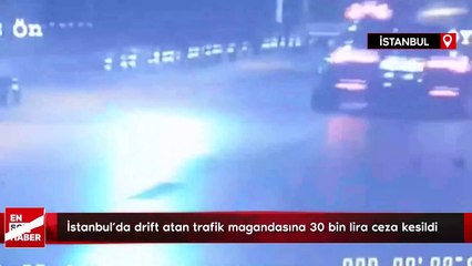İstanbul'da drift atan trafik magandasına 30 bin lira ceza kesildi