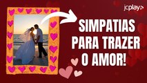 5 SIMPATIAS para trazer o AMOR!