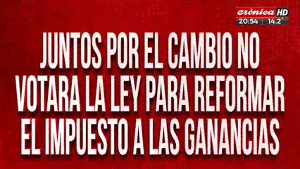 Juntos por el Cambio no votará la ley para reformar el impuesto a las ganancias