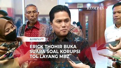 Tanggapan Erick Thohir Soal Kasus Korupsi Tol MBZ yang Rugikan Negara Rp1,5 Triliun