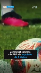 Conmebol conminó a la FBF a la expulsión de 4 clubes implicados en el caso de amaños de partidos
