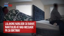 Lalaking nanloob sa bahay, nakitulog at nag-message pa sa biktima! | GMA Integrated Newsfeed