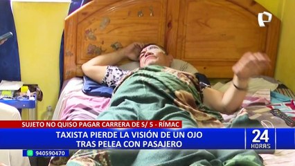 Rímac: taxista pierde un ojo tras pelear con pasajero que se negó a pagar S/5