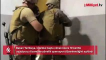 İçişleri Bakanı Yerlikaya duyurdu! 10 kentte 265 kişi yakalandı
