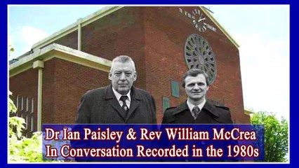 Dr Ian Paisley & Rev William McCrea In conversation