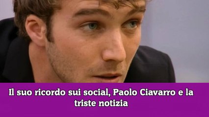 Il suo ricordo sui social, Paolo Ciavarro e la triste notizia