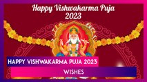 Happy Vishwakarma Puja 2023 Wishes: WhatsApp Messages and Greetings To Share on the Auspicious Day