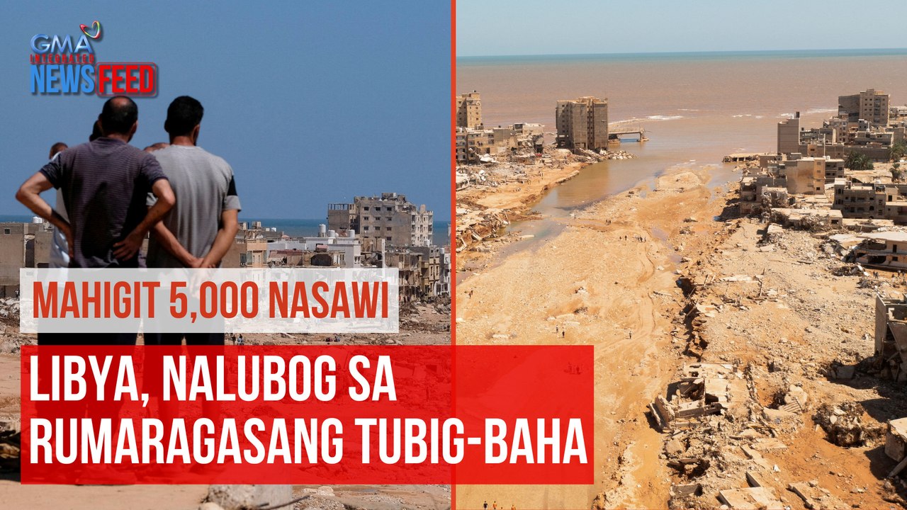 Libya, nalubog sa rumaragasang tubig-baha  | GMA Integrated Newsfeed