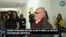 Muere Fernando Botero a los 91 años, el artista colombiano universal