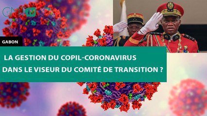 [#Reportage] #Gabon : la gestion du Copil-Coronavirus dans le viseur du Comité de transition ?