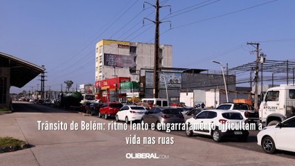 Trânsito de Belém: ritmo lento e engarrafamento dificultam a vida nas ruas