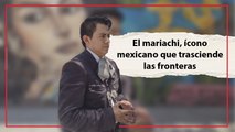 24 Horas El mariachi, ícono mexicano que trasciende las fronteras
