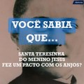 Você sabia que Santa Teresinha do Menino Jesus fez um pacto com os anjos?