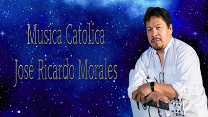 Musica Catolica José Ricardo Morales