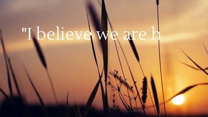 We are here on the planet Earth to live