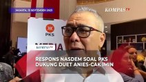 Tanggapan Nasdem soal PKS Resmi Dukung Anies-Cak Imin sebagai Bakal Capres dan Cawapres