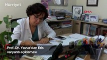 Prof. Dr. Yavuz'dan Eris varyantı açıklaması