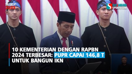 10 Kementerian dengan RAPBN 2024 Terbesar: PUPR Capai 146,8 T untuk Bangun IKN