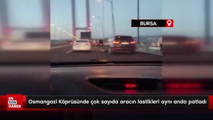 Osmangazi Köprüsünde çok sayıda aracın lastikleri aynı anda patladı