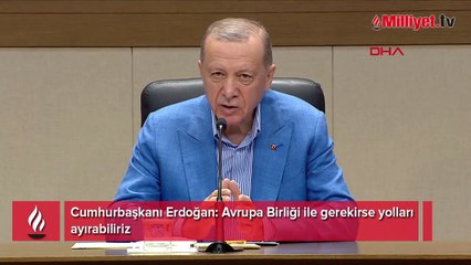 Cumhurbaşkanı Erdoğan'dan çok net AB mesajı: Gerekirse yolları ayırabiliriz