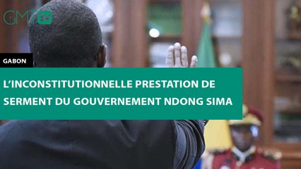 [#Reportage] #Gabon : l’inconstitutionnelle prestation de serment du gouvernement Ndong Sima