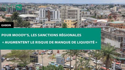 [#Reportage] #Gabon : pour Moody’s, les sanctions régionales « augmentent le risque de manque de liquidité »
