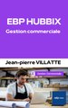 Ebook EBP HUBBIX Gestion Commerciale
