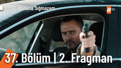 Ben Bu Cihana Sığmazam 37. Bölüm 2. Fragmanı | "Yedi düvel birlikte olun"