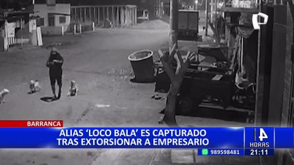 Barranca: capturan a “Loco Bala” por extorsionar a empresario
