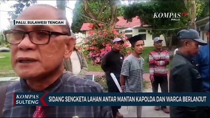 Sidang Sengketa Lahan Antar Mantan Kapolda dan Warga Berlanjut