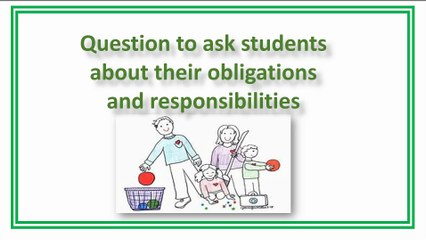 Question to ask students about their obligations and responsibilities