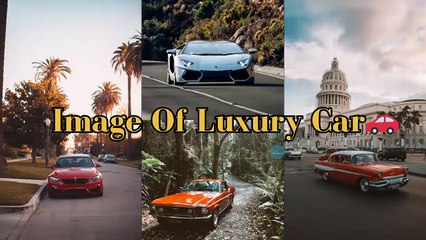 Image Of Luxury Car || Beautiful Car wallpaper || Dream Car || Car Collection