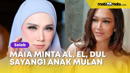 Maia Estianty Ternyata yang Minta Al, El, Dul Sayangi Anak Mulan Jameela: Supaya Hatinya Bersih