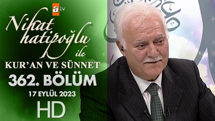 Nihat Hatipoğlu ile Kur'an ve Sünnet 362. Bölüm | 17 Eylül 2023