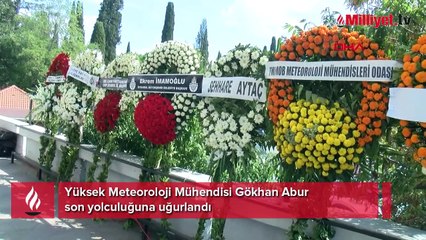 Yüksek Meteoroloji Mühendisi Gökhan Abur son yolculuğuna uğurlandı