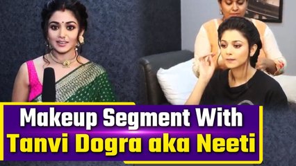 Exclusive and Funny Makeup Segment With Parineetii Actress Tanvi Dogra aka Neeti । FilmiBeat
