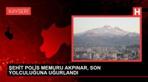 ŞEHİT POLİS MEMURU AKPINAR, SON YOLCULUĞUNA UĞURLANDI